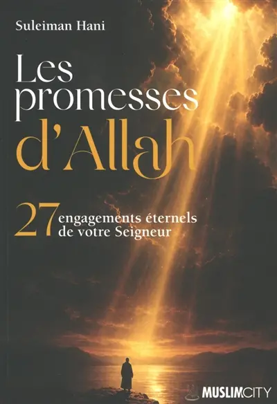 Les promesses d'Allah : 27 engagements éternels de votre Seigneur Les promesses d'Allah : 27 engagements éternels de votre Seigneur