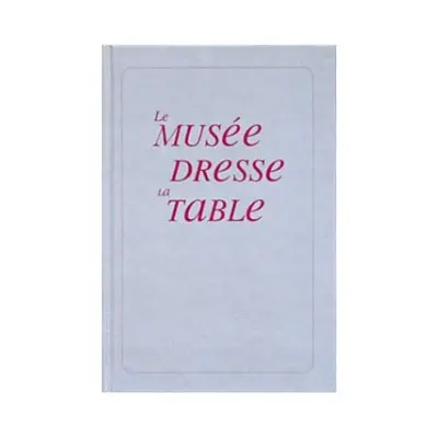 Le musée dresse la table