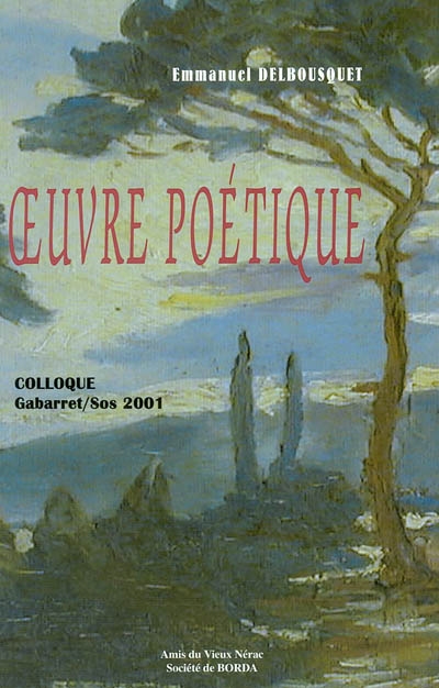 Oeuvres complètes. Vol. 5. Oeuvre poétique. Colloque, Gabarret-Sos, 13 et 14 décembre 2001