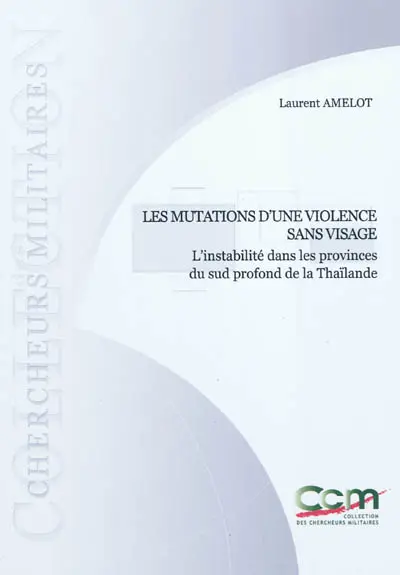 Les mutations d'une violence sans visage : l'instabilité dans les provinces du sud profond de la Thaïlande