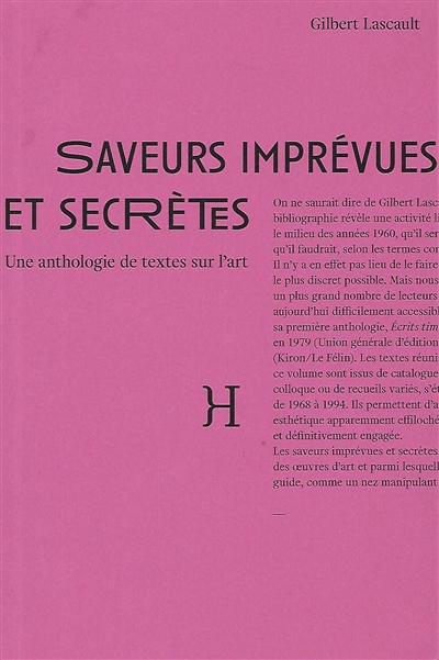 Saveurs imprévues et secrètes : une anthologie de textes sur l'art : essais