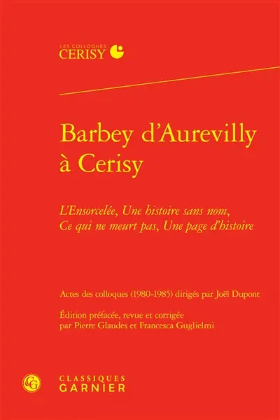 Barbey d'Aurevilly à Cerisy : L'ensorcelée, Une histoire sans nom, Ce qui ne meurt pas, Une page d'histoire