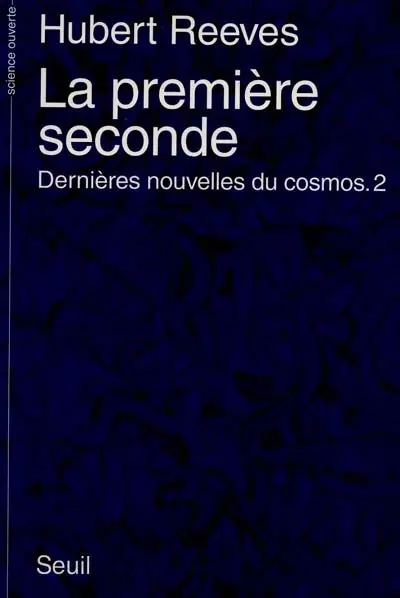 Dernières nouvelles du cosmos. Vol. 2. La première seconde