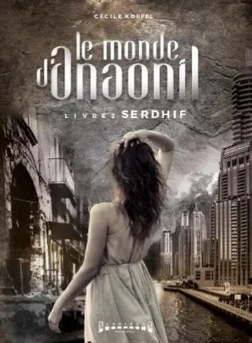 Le monde d'Anaonil. Vol. 2. Serdhif