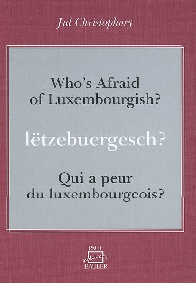 Qui a peur du luxembourgeois ? : guide bilingue de conversation luxembourgeoise. Lëtzebuergesch ?. Who's afraid of luxembourgish ? : bilingual guide to luxembourgish conversation