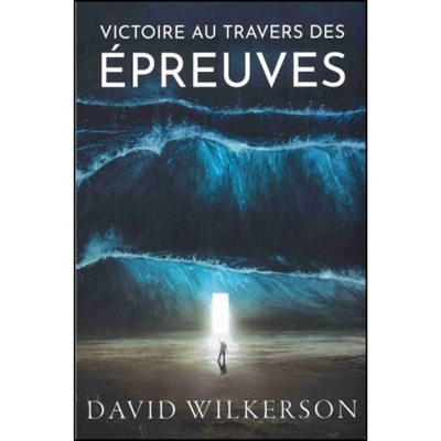 Victoire au travers des épreuves - David Wilkerson