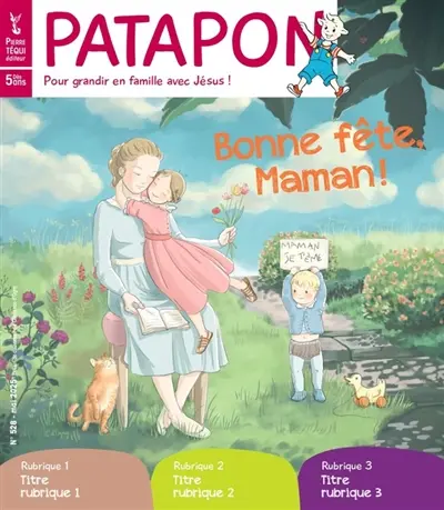 Patapon : mensuel catholique des enfants dès 5 ans, n° 528. Bonne fête, Maman !