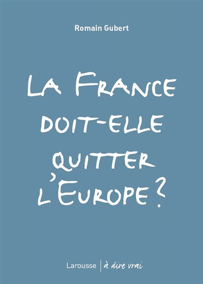 La France doit-elle quitter l'Europe ?