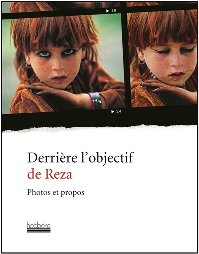 Derrière l'objectif de Reza : photos et propos