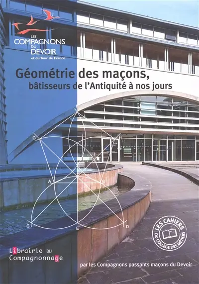 Géométrie des maçons, bâtisseurs de l'Antiquité à nos jours