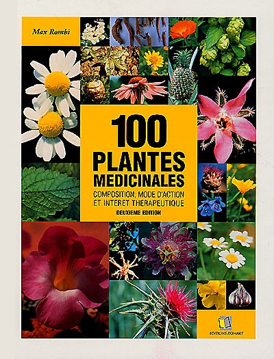 100 plantes médicinales : composition, mode d'action et intérêt thérapeutique