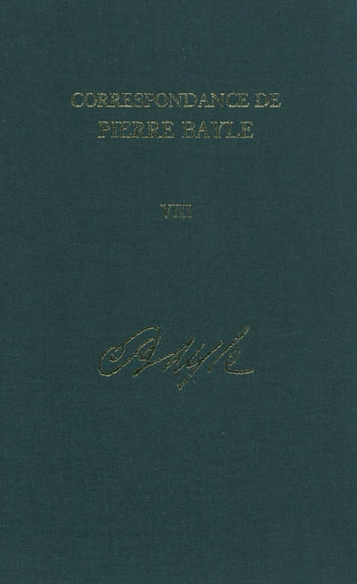 Correspondance de Pierre Bayle. Vol. 8. Janvier 1689-décembre 1692 : lettres 720-901