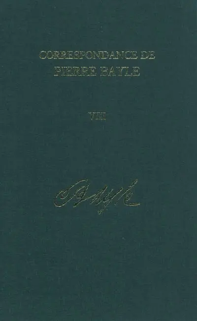 Correspondance de Pierre Bayle. Vol. 8. Janvier 1689-décembre 1692 : lettres 720-901