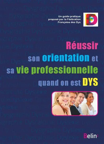 Réussir son orientation et sa vie professionnelle quand on est dys : un guide pratique