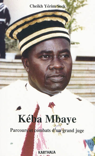 Kéba Mbaye : parcours et combats d'un grand juge