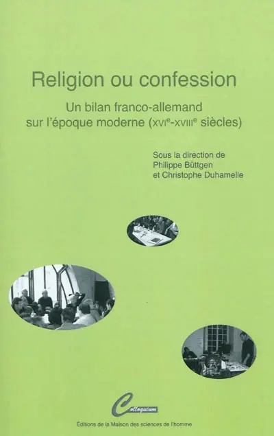 Religion ou confession : un bilan franco-allemand sur l'époque moderne (XVIe-XVIIIe siècles)