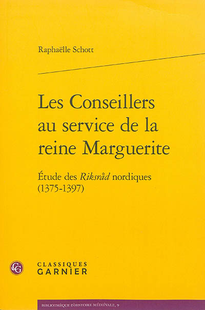 Les conseillers au service de la reine Marguerite : étude des Riksrad nordiques, 1375-1397
