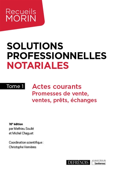 Solutions professionnelles notariales. Vol. 1. Actes courants : promesses de vente, ventes, prêts, échanges