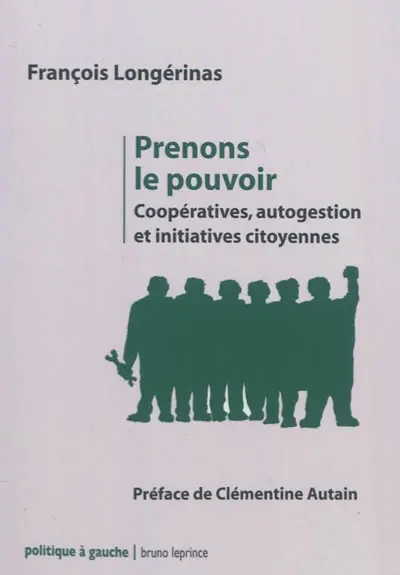 Prenons le pouvoir : coopératives, autogestion et initiatives citoyennes