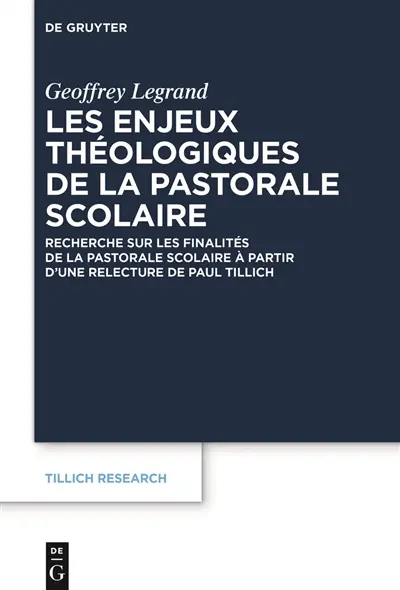 Tillich research. Vol. 25. Les enjeux théologiques de la pastorale scolaire : recherche sur les finalités de la pastorale scolaire à partir d'une relecture de Paul Tillich