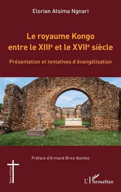 Le royaume Kongo entre le XIIIe et le XVIIe siècle : présentation et tentatives d’évangélisation