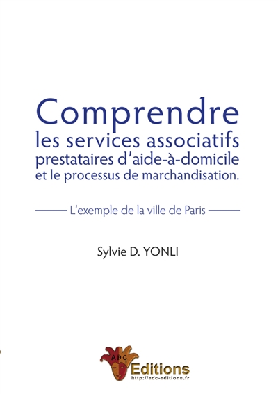 Comprendre les services associatifs prestataires d'aide-à-domicile et le processus de marchandisat.