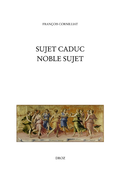 Sujet caduc, noble sujet : la poésie de la Renaissance et le choix de ses arguments