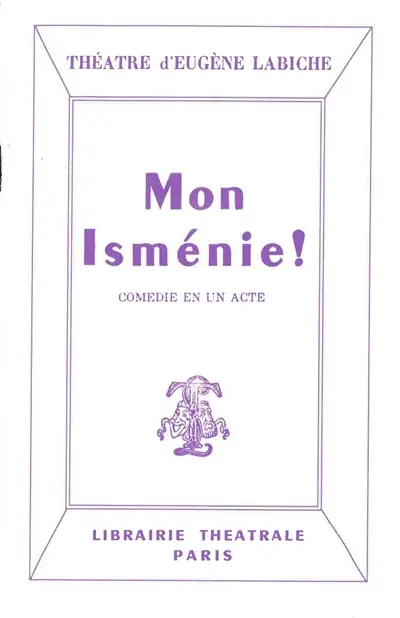 Mon Isménie ! : comédie en un acte mêlée de couplets