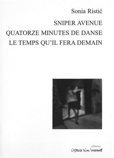 Sniper avenue : Limoges 2005. Quatorze minutes de danse : Paris 2004. Le temps qu'il fera demain : Paris 2003