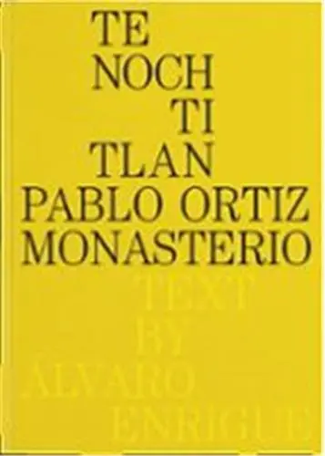 Pablo Ortiz Monasterio Tenochtitlan