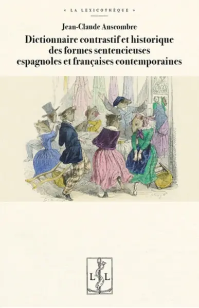 Dictionnaire contrastif et historique des formes sentencieuses espagnoles et françaises contemporaines