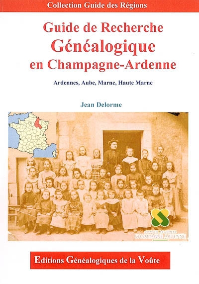 Guide de recherche généalogique en Champagne-Ardenne : Ardennes, Aube, Marne, Haute-Marne