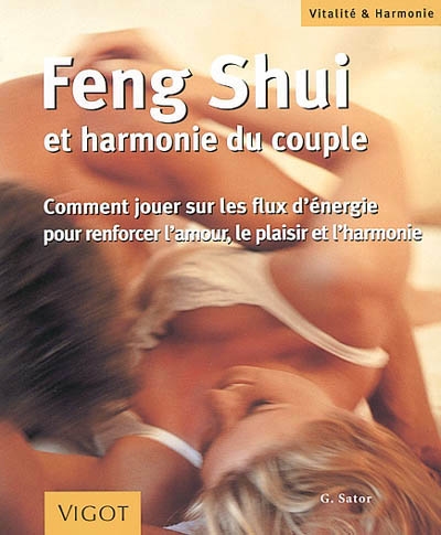 Feng shui et harmonie du couple : comment jouer sur les flux d'énergie pour renforcer l'amour, le plaisir et l'harmonie