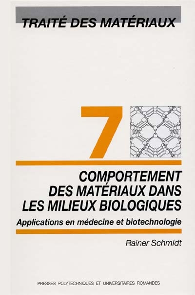 Traité des matériaux. Vol. 7. Comportements des matériaux dans les milieux biologiques : applications en médecine et biotechnologie
