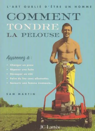 L'art oublié d'être un homme. Comment tondre la pelouse