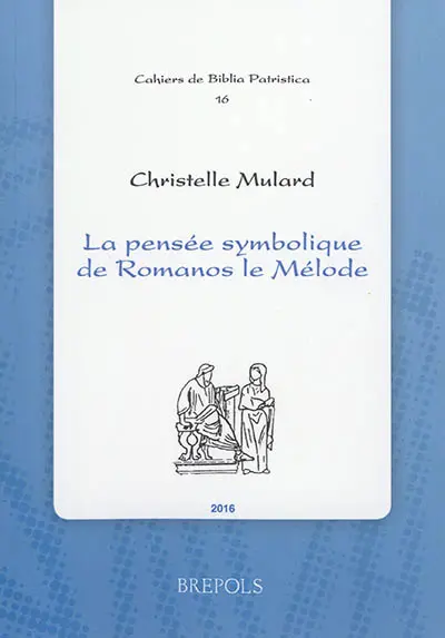 La pensée symbolique de Romanos le Mélode