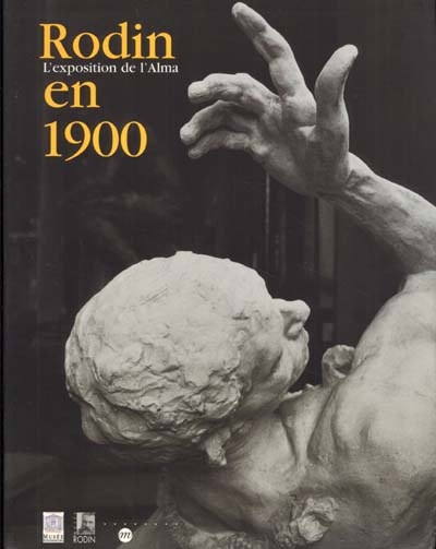 Rodin en 1900, l'exposition de l'Alma : exposition, Paris, Musée du Luxembourg, 14 mars-15 juillet 2001