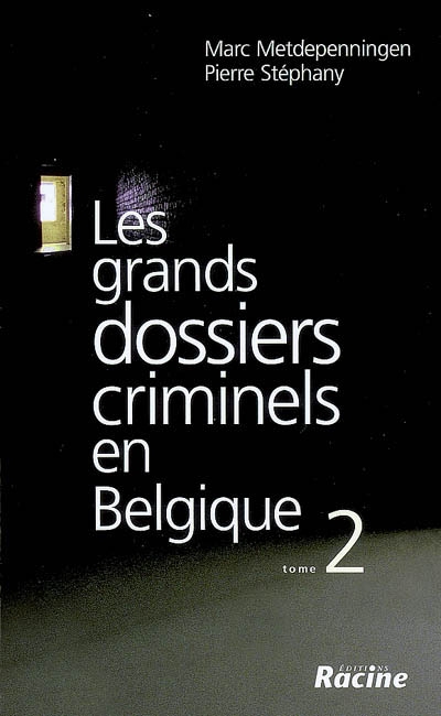Les grands dossiers criminels en Belgique. Vol. 2