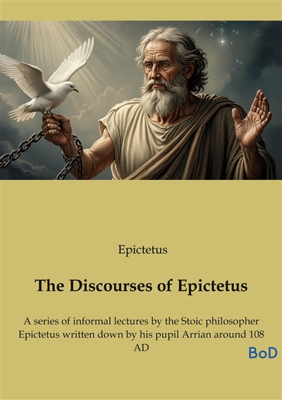 The Discourses of Epictetus...