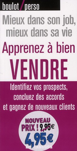 Apprenez à bien vendre : identifiez vos prospects, concluez des accords et gagnez de nouveaux clients