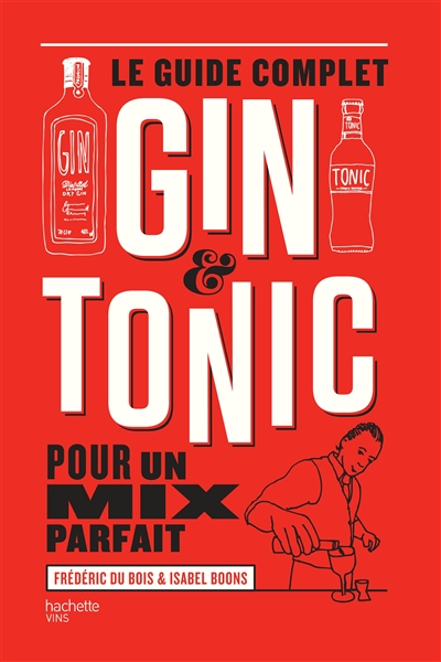 Le guide complet gin & tonic : pour un mix parfait