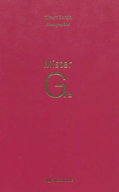 Mister G. : quatre-vingt photographies