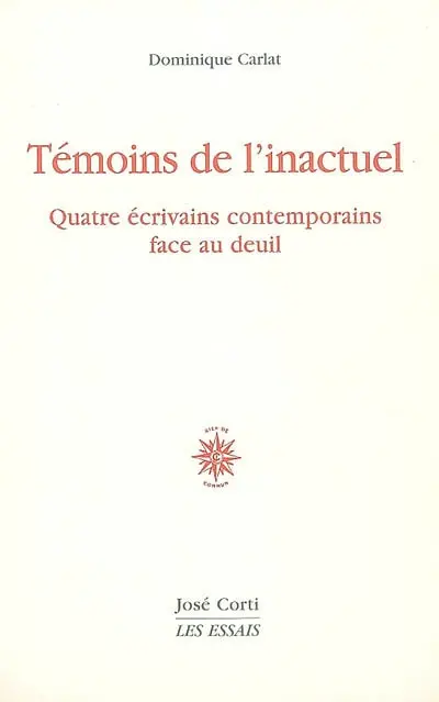 Témoins de l'inactuel : quatre écrivains contemporains face au deuil