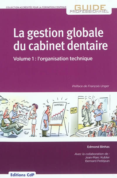 La gestion globale du cabinet dentaire. Vol. 1. L'organisation technique