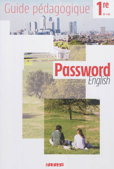 Password English 1re, B1-B2 : guide pédagogique