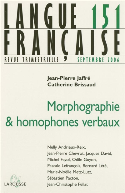 Langue française, n° 151. Morphographie & homophones verbaux