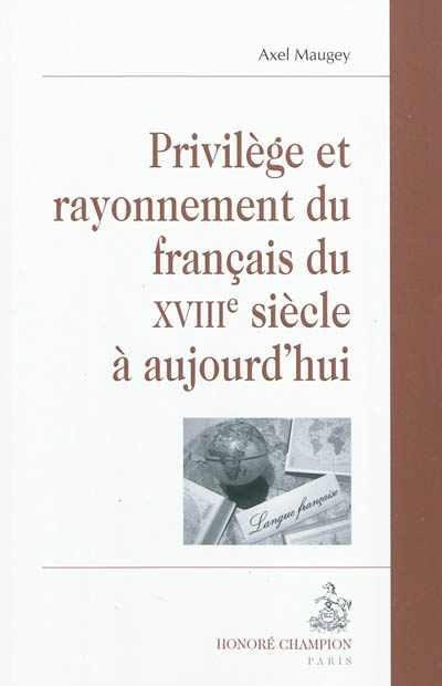 Privilège et rayonnement du français du XVIIIe siècle à aujourd'hui