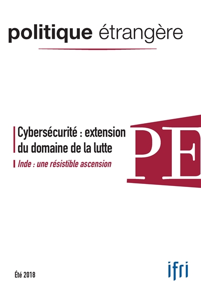 Politique étrangère, n° 2 (2018). Cybersécurité : extension du domaine de la lutte