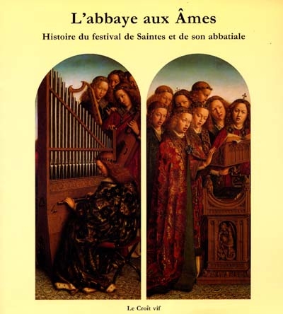 L'abbaye aux âmes : histoire du Festival de Saintes et de son abbatiale