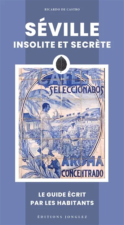 Séville insolite et secrète